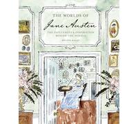 The Worlds of Jane Austen: The Influences and Inspiration Behind the Novels