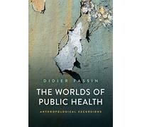 The Worlds of Public Health: Anthropological Excursions