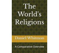 The World's Religions: A Comparative Overview (The Historical Inquiry Series)