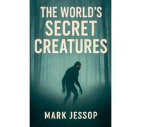 The World's Secret Creatures