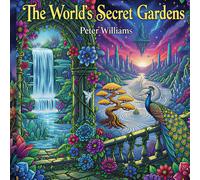 The World's Secret Gardens: 48+ Fantastical Coloring Pages: An Adult Coloring Book Journey Through Mythical Realms, Celestial Botanicals, Enchanted ... Fantasy Art for Relaxation and Stress Relief.