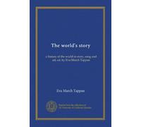 The world's story (v.06): a history of the world in story, song and art, ed. by Eva March Tappan