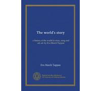 The world's story (v.13): a history of the world in story, song and art, ed. by Eva March Tappan