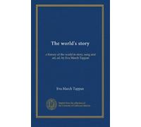 The world's story (v.2): a history of the world in story, song and art, ed. by Eva March Tappan