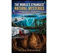 The World's Strangest Natural Mysteries