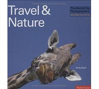 The World's Top Photographers' Workshops: Travel & Nature 5th edition by Steel, Andy (2008) Hardcover