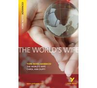 The "World's Wife" by Carol Ann Duffy: everything you need to catch up, study and prepare for 2025 assessments and 2026 exams: everything you need to ... and 2022 exams (York Notes Advanced)