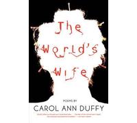 [The World's Wife: Poems] (By: Carol Ann Duffy) [published: April, 2001]