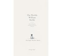 The Worlds William Builds: A Story of Friendship, Language, and Growing Up in Montreal (The Paper Worlds)