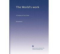 The World's work: A history of our time: Volume 36