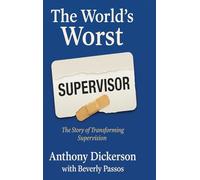 The World's Worst Supervisor: The Story of Transforming Supervision
