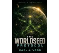 THE WORLDSEED PROTOCOL (Architect of the Void: PART 2): A Planetary Progression Sci-Fi Novel (Architect of the Void [LitRPG Series])