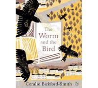 The Worm And The Bird: Coralie Bickford-Smith