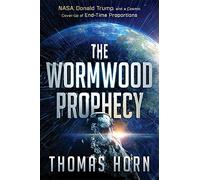 The Wormwood Prophecy: NASA, Donald Trump, and a Cosmic Cover-Up of End-Time Proportions
