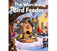 The Worried Bird Feeder: A Story About Trusting God's Care and Provision
