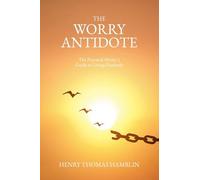 The Worry Antidote: The Practical Mystic’s Guide to Living Fearlessly