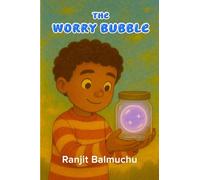 The Worry-Bubble (Big Feelings, Little Bubbles)