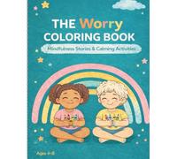 The Worry Coloring Book: Mindfulness Stories & Calming Activities for Anxiety (Ages 4-8)