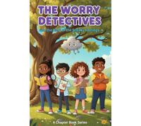 The Worry Detectives: and the Case of the Sneaky Feelings