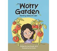 The Worry Garden: Planting Seeds of Calm