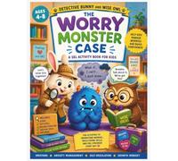 The Worry Monster Case: A Social Emotional Learning Activity Book to Help Kids Manage Anxiety, Big Feelings & Build Confidence | Ages 4-8 (Brave Little Steps - Emotional Detectives Academy)