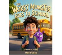 The Worry Monster Goes to School: A Calming Story to Help Kids Beat First Day of School Fear (Milo and Friends)