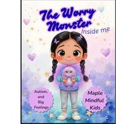 The Worry Monster Inside Me: A Story About Autism, Big Feelings, and Monster Breathing (Understanding My Unique Brain: Books Helping Kids with ... Understand Their Beautiful, Different Brains)