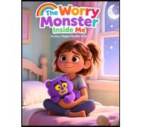The Worry Monster Inside Me Subtitle:: Helping Children Turn Anxiety Into Calm Through Mindful Breathing and Friendship