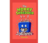 The Worry Shredder: A Safe Place for Kids to Write, Draw, and Let Go of Their Worries