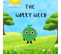 The Worry Weed: A Gentle Children's Story About Big Feelings, Being Brave and Growing Confidence