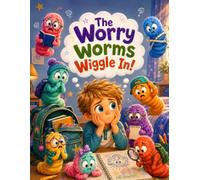 The Worry Worms Wiggle In! (Healthy Habit Adventures)