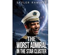 The Worst Admiral in the Star Cluster (Dumb Luck and Dead Heroes)