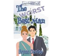 The Worst Best Man (Love is the Worst)