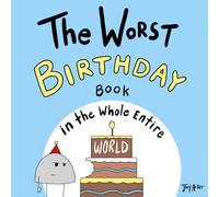 The Worst Birthday Book in the Whole Entire World: A Seriously Silly Story for Kids: 1 (Worst World Works™)
