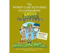 The Worst-Case Scenario Survival Handbook: Gross Junior Edition