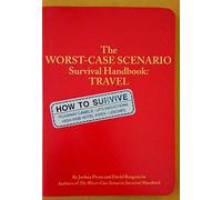 The Worst-Case Survival Handbook: Travel (Worst-Case Scenario)