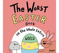 The Worst Easter Book in the Whole Entire World (Entire World Books)