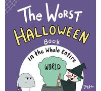 The Worst Halloween Book in the Whole Entire World: 1 (Entire World Books)