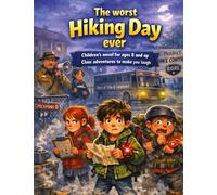 The worst hiking day ever: Children's novel for ages 8 and up | Class adventures to make you laugh