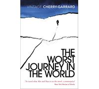 The Worst Journey In The World (Vintage Classics) [Idioma Inglés]: Ranked number 1 in National Geographic’s 100 Best Adventure Books of All Time