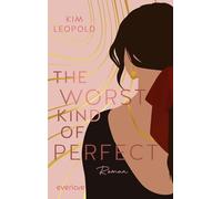 The Worst Kind of Perfect: Roman | Romantische New Adult-Romance mit starken Protagonist:innen, die für sich und die große Liebe einstehen! (Gabriella & Lio)