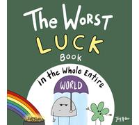 The Worst Luck Book in the Whole Entire World: 1 (Worst World Works™)