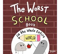 The Worst School Book in the Whole Entire World (Worst World Works™)