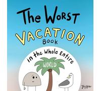 The Worst Vacation Book in the Whole Entire World (Worst World Works)