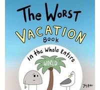 The Worst Vacation Book in the Whole Entire World (Worst World Works™)