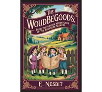 The Wouldbegoods: Being the Further Adventures of the Treasure Seekers: Annotated