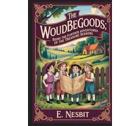 The Wouldbegoods: Being the Further Adventures of the Treasure Seekers: Annotated