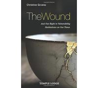 The Wound: And Our Right to Vulnerability - Meditations on Our Times