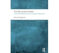 The Wounded Healer: Countertransference from a Jungian Perspective (Routledge Mental Health Classic Editions)