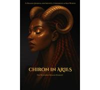 The Wounded Healer Diaries: Chiron in Aries - Healing the Wound of Identity